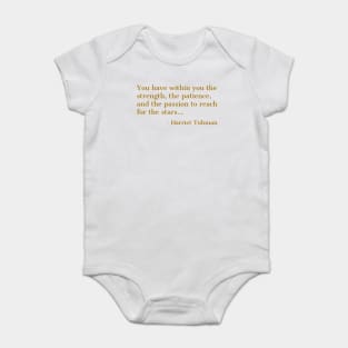 Black History, Harriet Tubman Quote, ou have within you the strength,the patience,and the passion, African American Baby Bodysuit